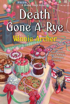 [A Bread Shop Mystery 06] • Death Gone A-Rye